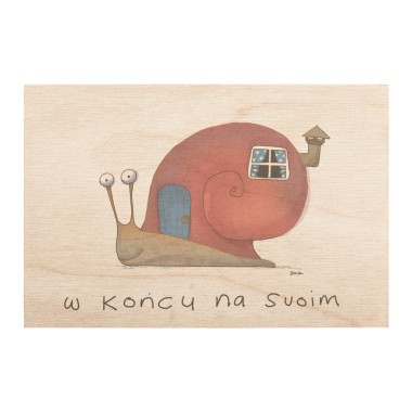 Drewniana kartka / magnes / plakat - Ślimak dom " W końcu na swoim"