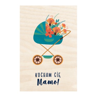 Drewniana kartka / magnes / plakat - Kocham Cię Mamo! - wózek z kwiatami